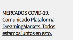 &nbsp;MERCADOS COVID-19. Comunicado Plataforma DreamingMarkets. Todos estamos juntos en esto.