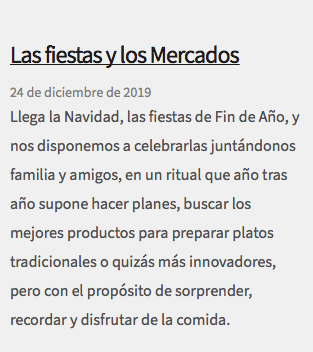 &nbsp;Las fiestas y los Mercados 24 de diciembre de 2019 Llega la Navidad, las fiestas de Fin de Año, y nos disponemos a celebrarlas juntándonos familia y amigos, en un ritual que año tras año supone hacer planes, buscar los mejores productos para preparar platos tradicionales o quizás más innovadores, pero con el propósito de sorprender, recordar y disfrutar de la comida. 